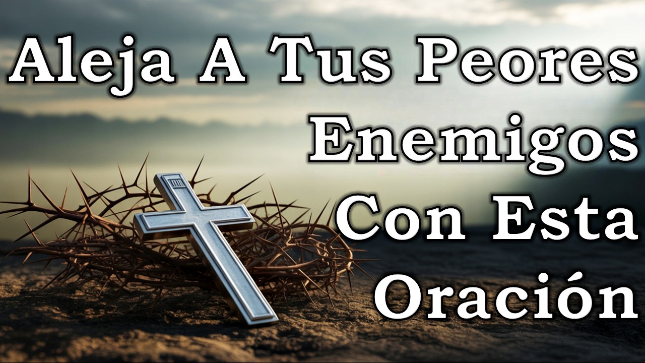 ORACIÓN PARA ALEJAR ENEMIGOS