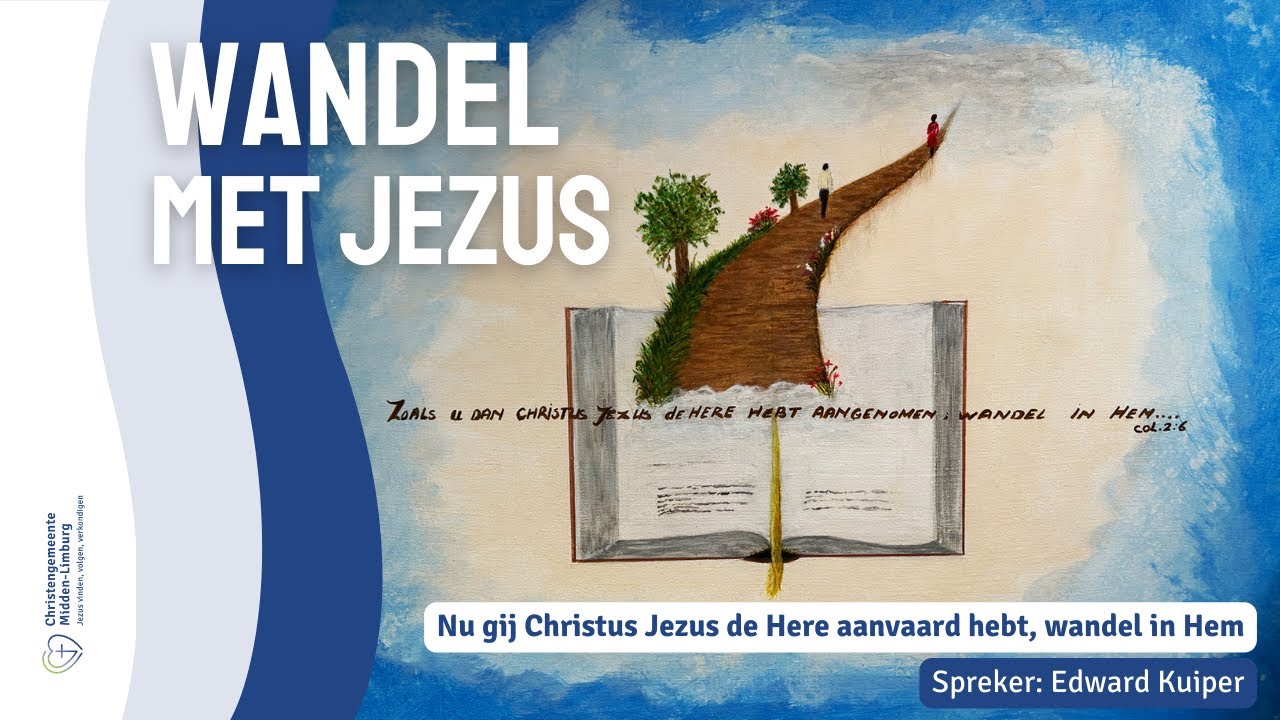 Nu gij Christus Jezus, de Here, aanvaard hebt, wandelt in Hem (Edward Kuiper)