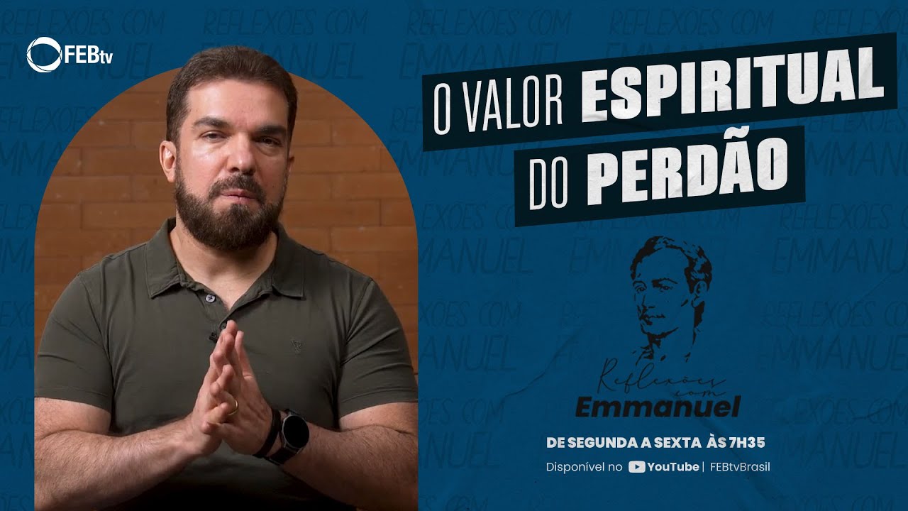 Como Praticar o Perdão Verdadeiro | Reflexões com Emmanuel T6