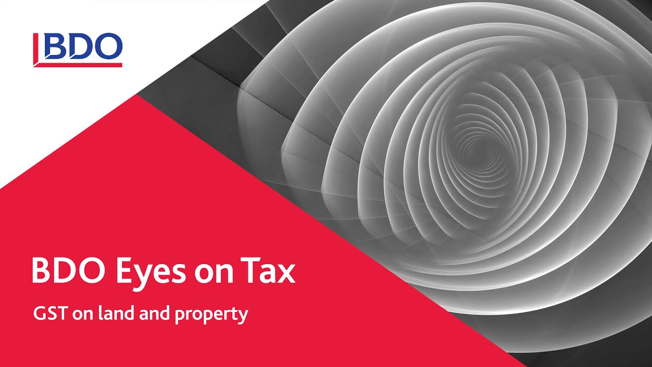 S2E5: BDO Eyes on Tax - GST on land and property | BDO New Zealand