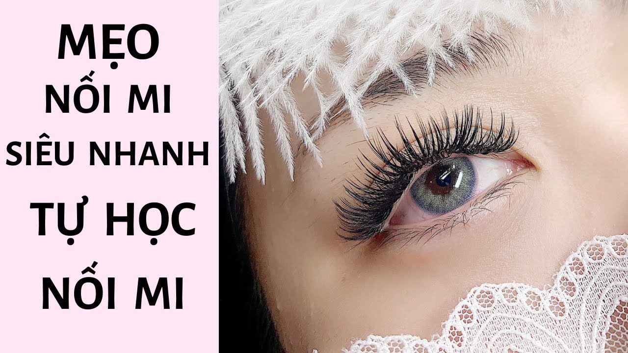 Mẹo nối mi siêu nhanh - Tự học nối mi