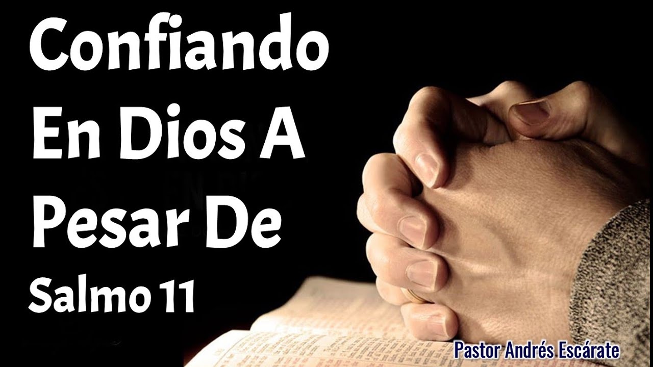 Confiando En Dios A Pesar De - Salmo 11