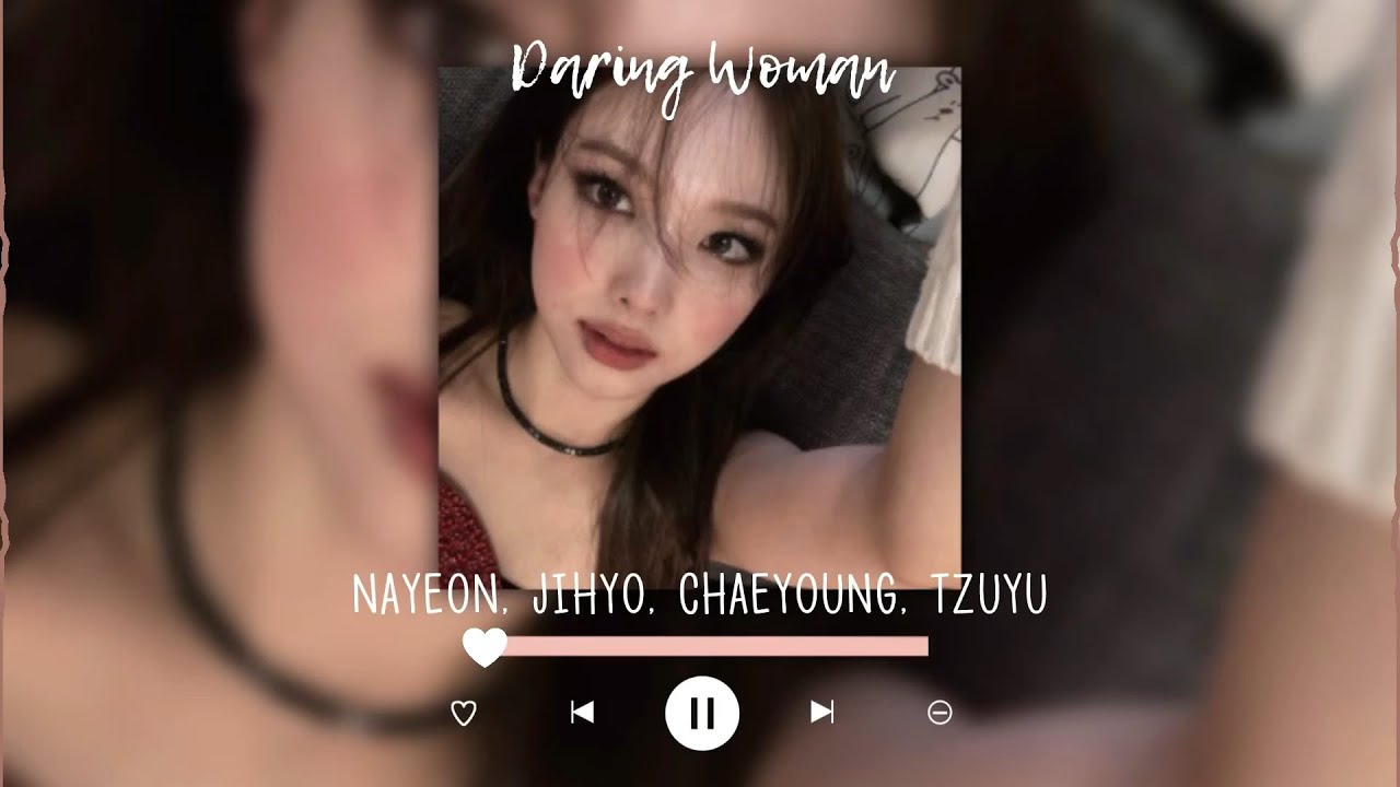 daring woman-nayeon, jihyo, chaeyoung, tzuyu (sped up + reverb)