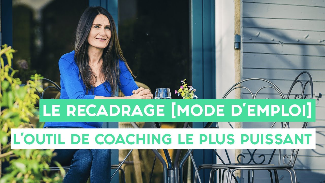 L&rsquo;outil de coaching le plus puissant : le RECADRAGE [mode d&rsquo;emploi]
