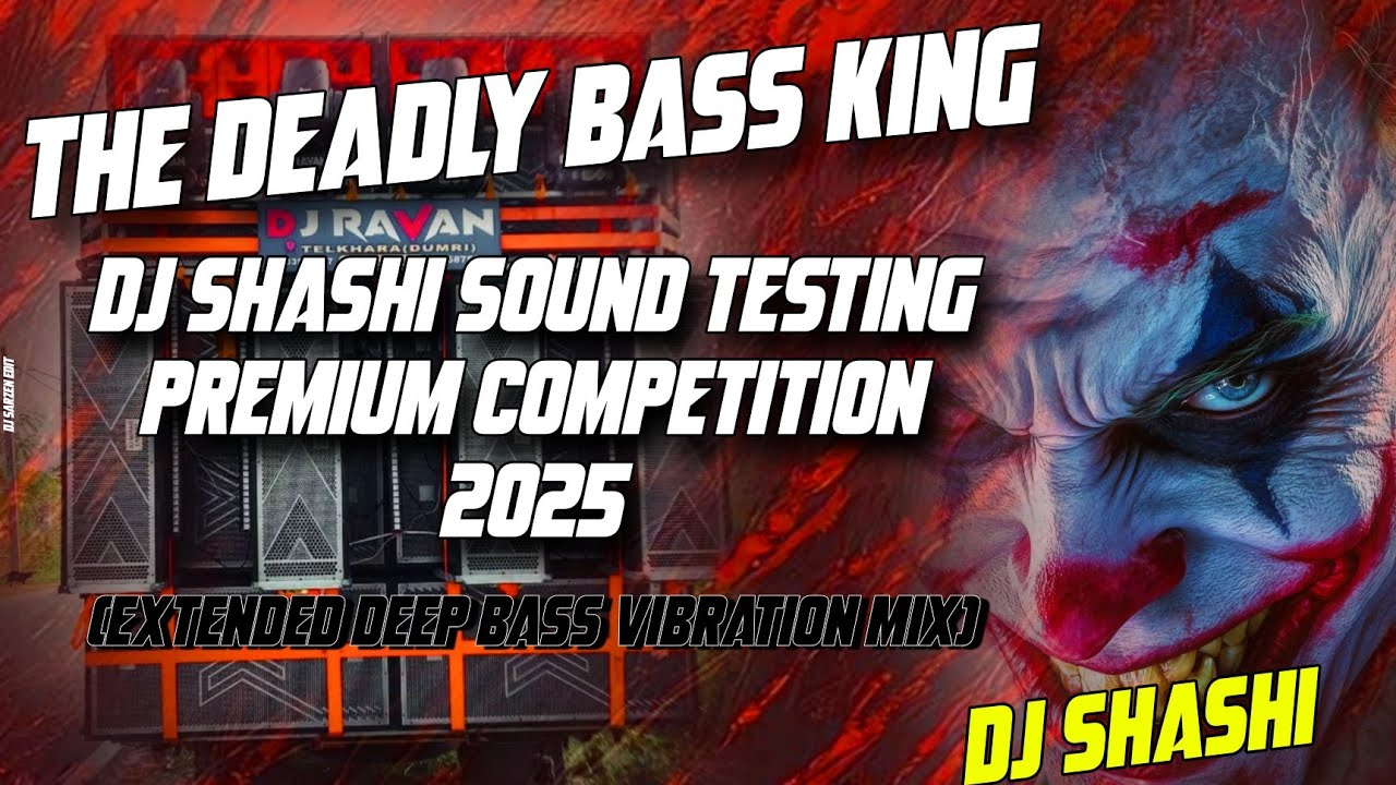 Deadly Bass King DJ Shashi Sound Testing Premium Competition 2025 (Extended Deep Bass Vibration Mix