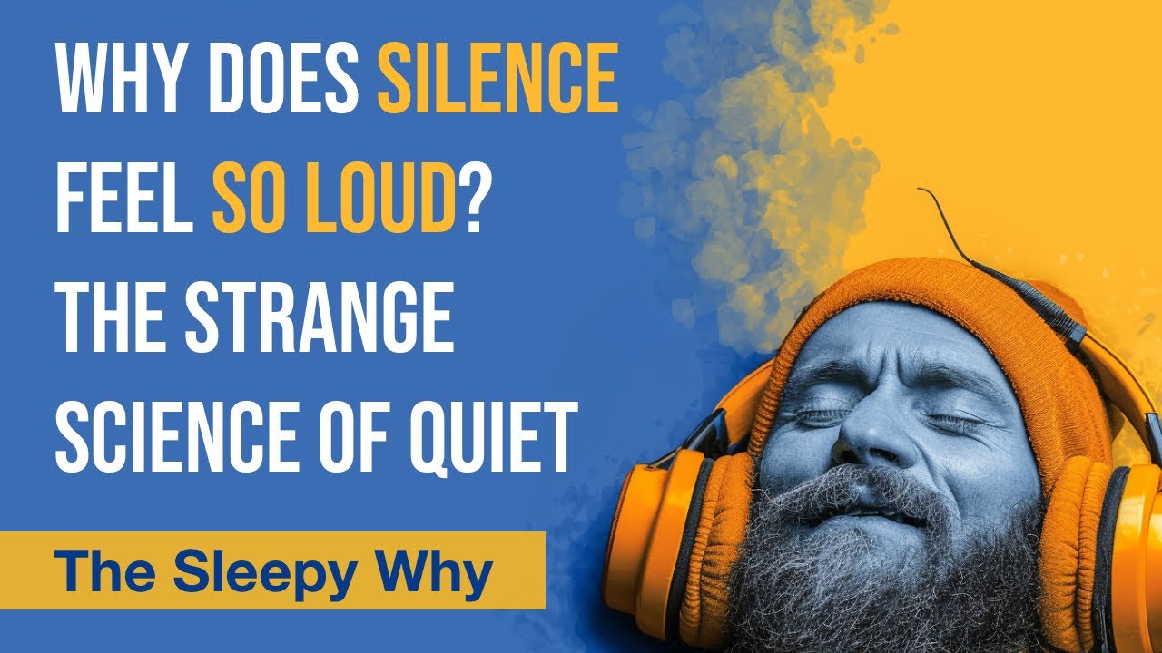 Why Does Silence Feel So Loud? The Strange Science of Quiet | The Sleepy Why