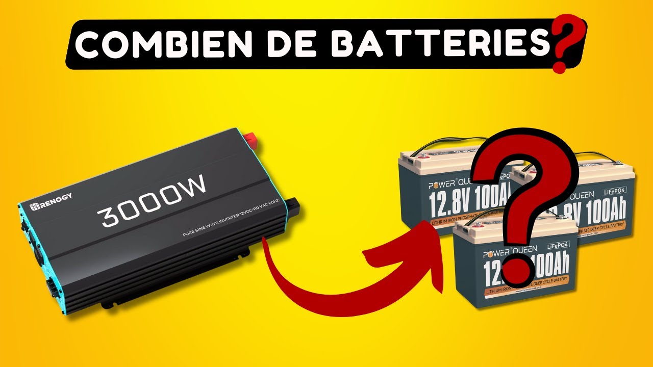 Combien de Batteries 12V pour un Convertisseur 3000W ?