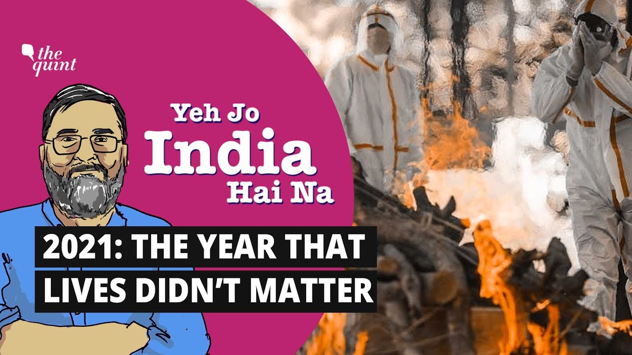 Yeh Jo India Hai Na | Mass Cremations, Calls For Genocide: Life Was Cheap in 2021 | The Quint