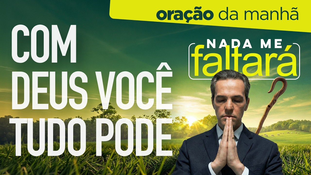 Oração da Manhã ☀️ TUDO POSSO NAQUELE QUE ME FORTALECE [DOM 15MAR]