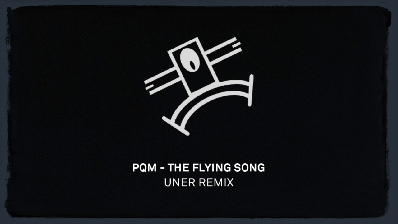 PQM Feat. Circa - The Flying Song (UNER Remix) Out now!
