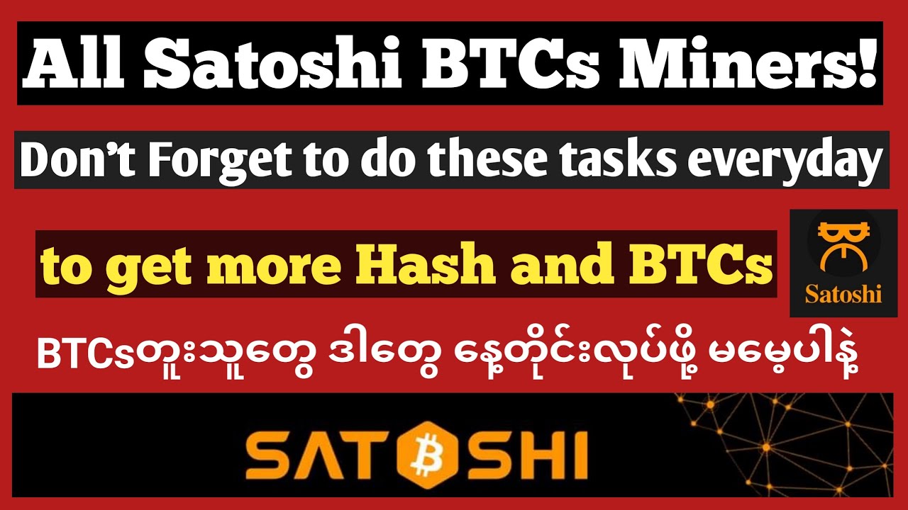 All Satoshi BTCs miners don't forget to do these tasks everyday to get more Hash and BTCs