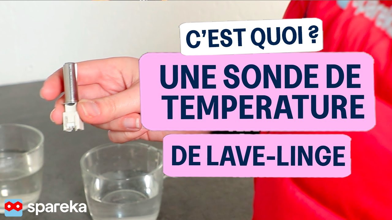 C'est quoi une sonde de temp&eacute;rature de lave-linge : Fonctionnement, pannes et test !