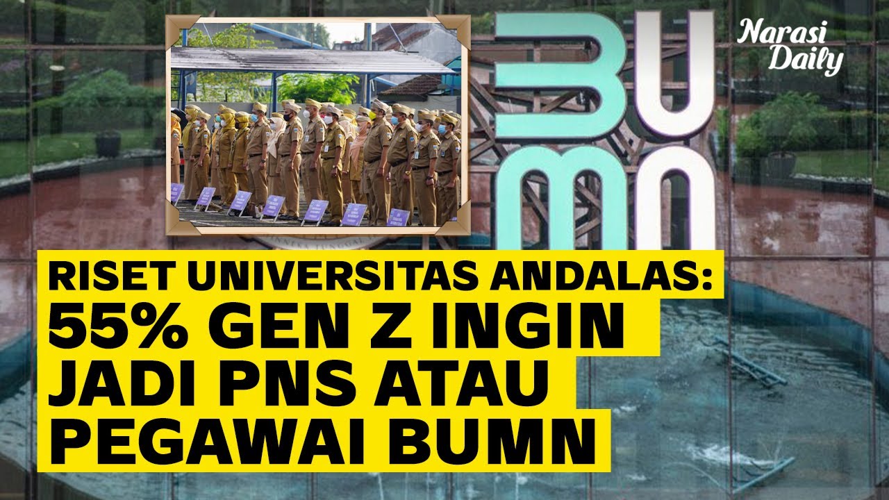 Riset Universitas Andalas: 55% Gen Z Ingin Jadi PNS atau Pegawai BUMN | Narasi Daily