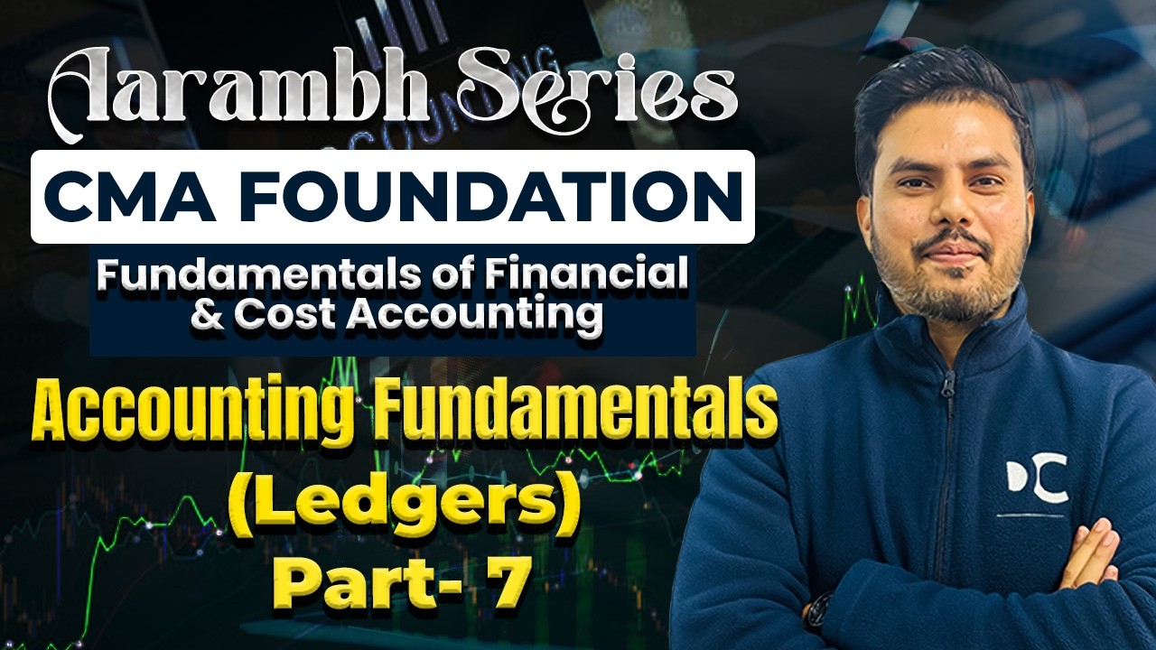 Accounting Fundamentals (Ledgers) | Part 7 | Fundamentals of Financial Accounting | CMA