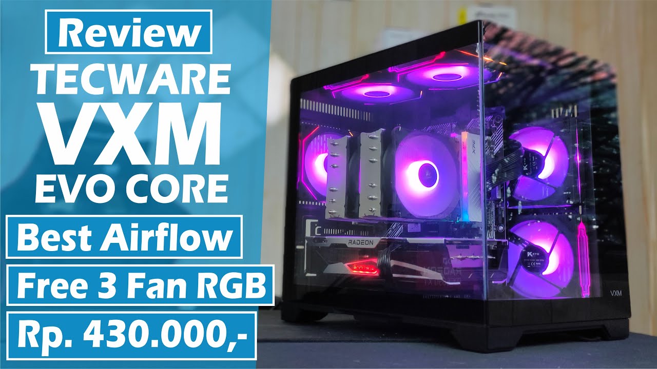 Review Tecware VXM EVO Core Casing Gaming Aquarium Recommend Diharganya & Best Airflow