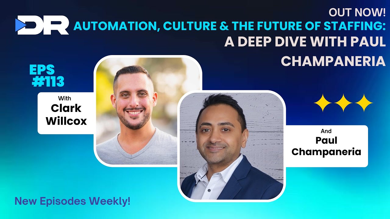 #113- Automation, Culture & The Future of Staffing: A Deep Dive with Paul Champanaria