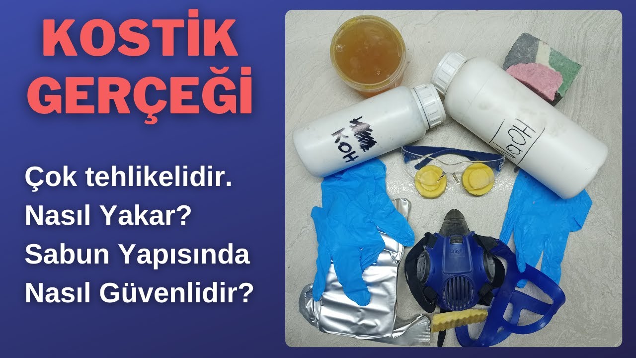 KOSTİK NEDEN, NASIL TEHLİKELİDİR? SABUN YAPISINDA NASIL, NEDEN G&Uuml;VENLİDİR? İlla K&uuml;l Suyu Mu Olmalı?