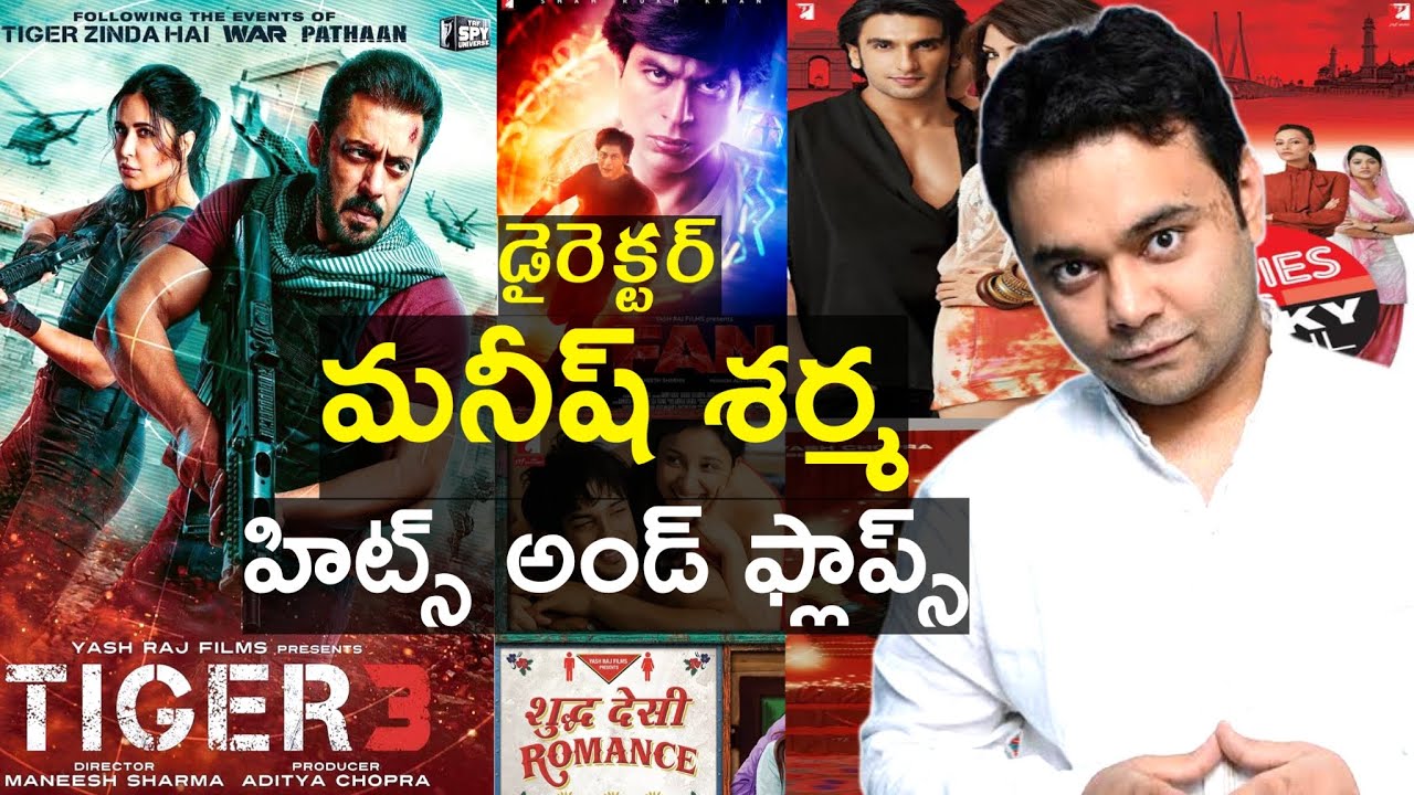 Maneesh Sharma Hits And Flops All Movies List Upto Tiger 3 Movie Review