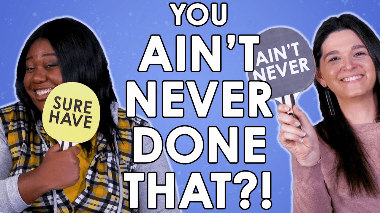 Ain't Never Done That!