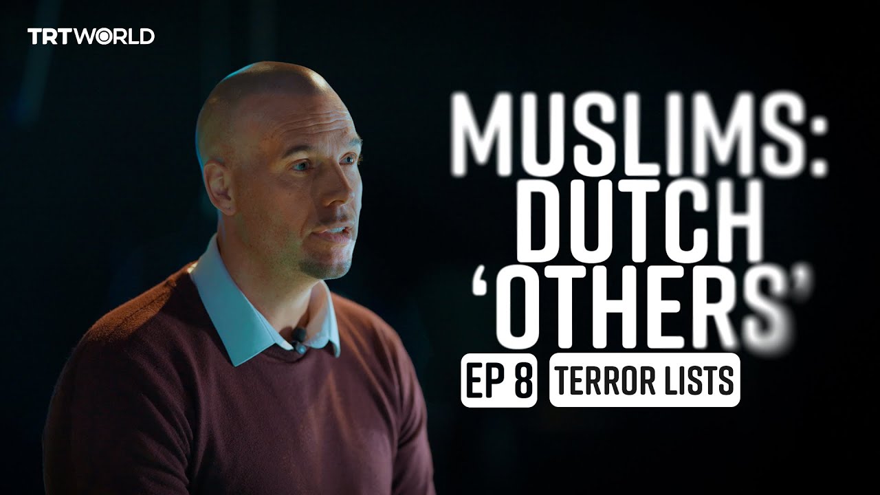 Muslims: Dutch ‘Others’ - Episode 8: Terror lists