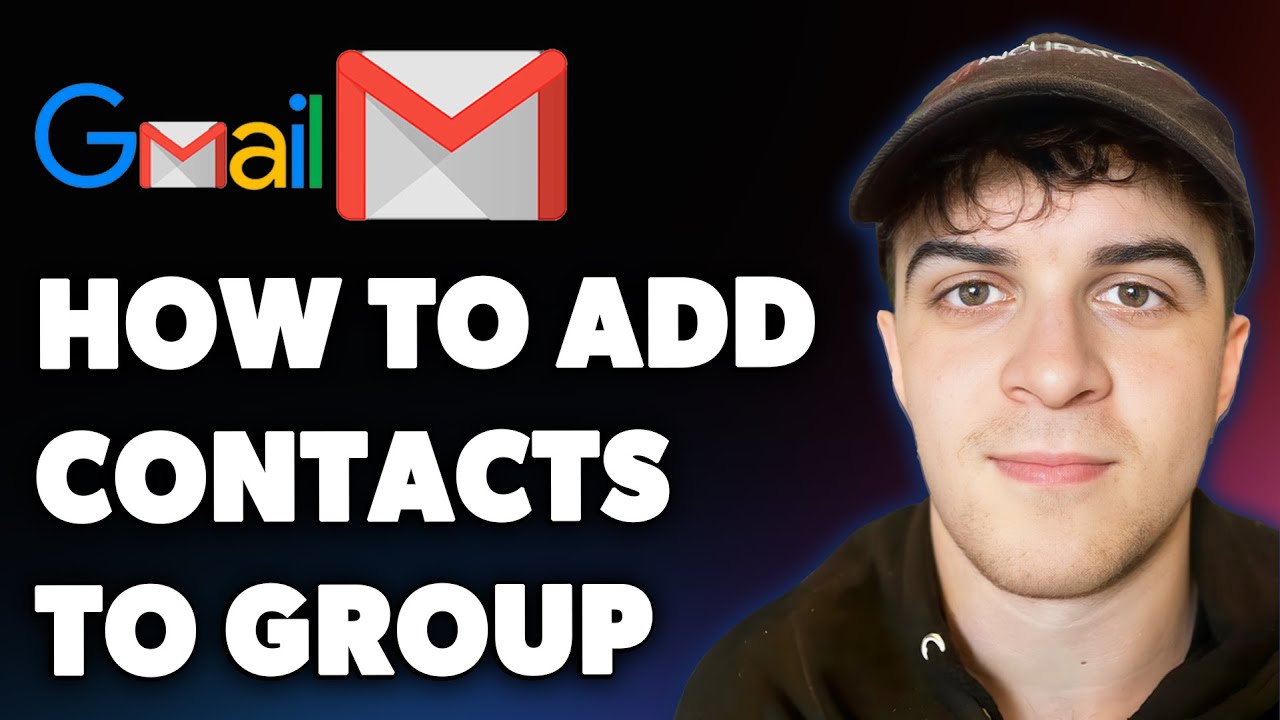 How to Add Contacts to a Group in Gmail (Full 2025 Guide)