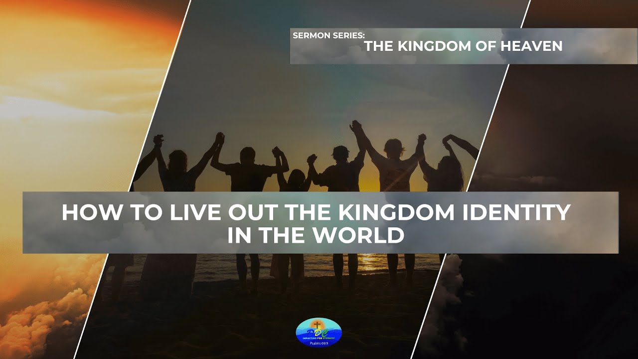 SERIES: THE KINGDOM OF HEAVEN II How to live out the Kingdom identity in the world II 04/05/2025