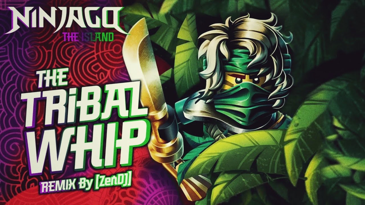 The TRIBAL Whip | Ninjago The Island - Remix By ZenDJ