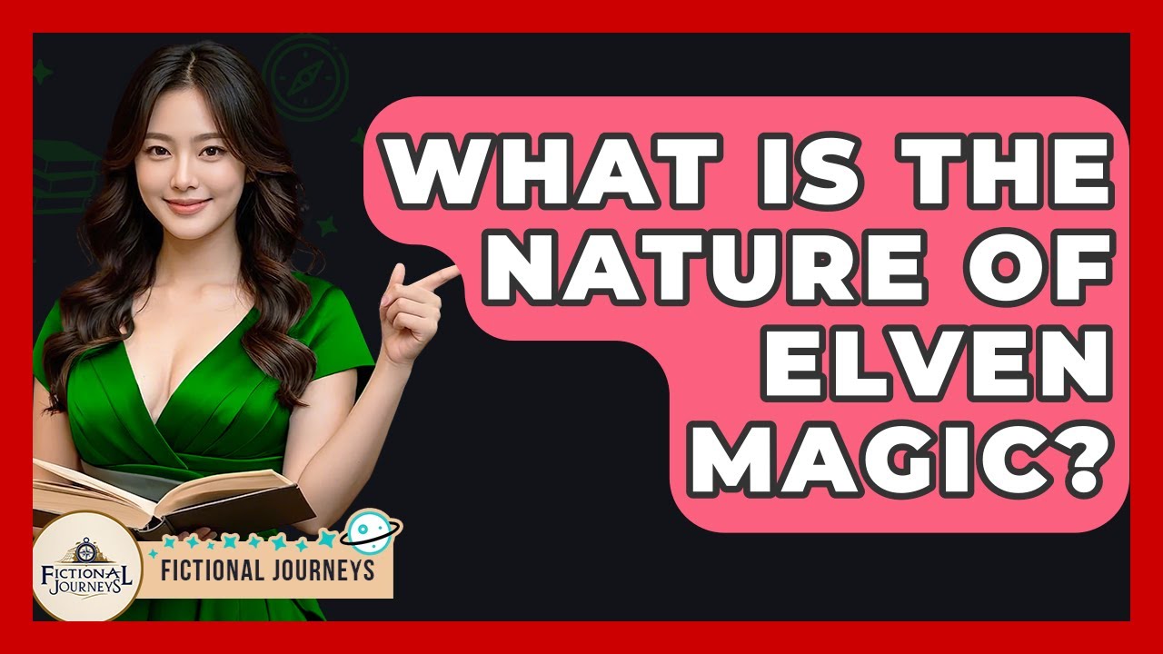 What Is The Nature Of Elven Magic? - Fictional Journeys