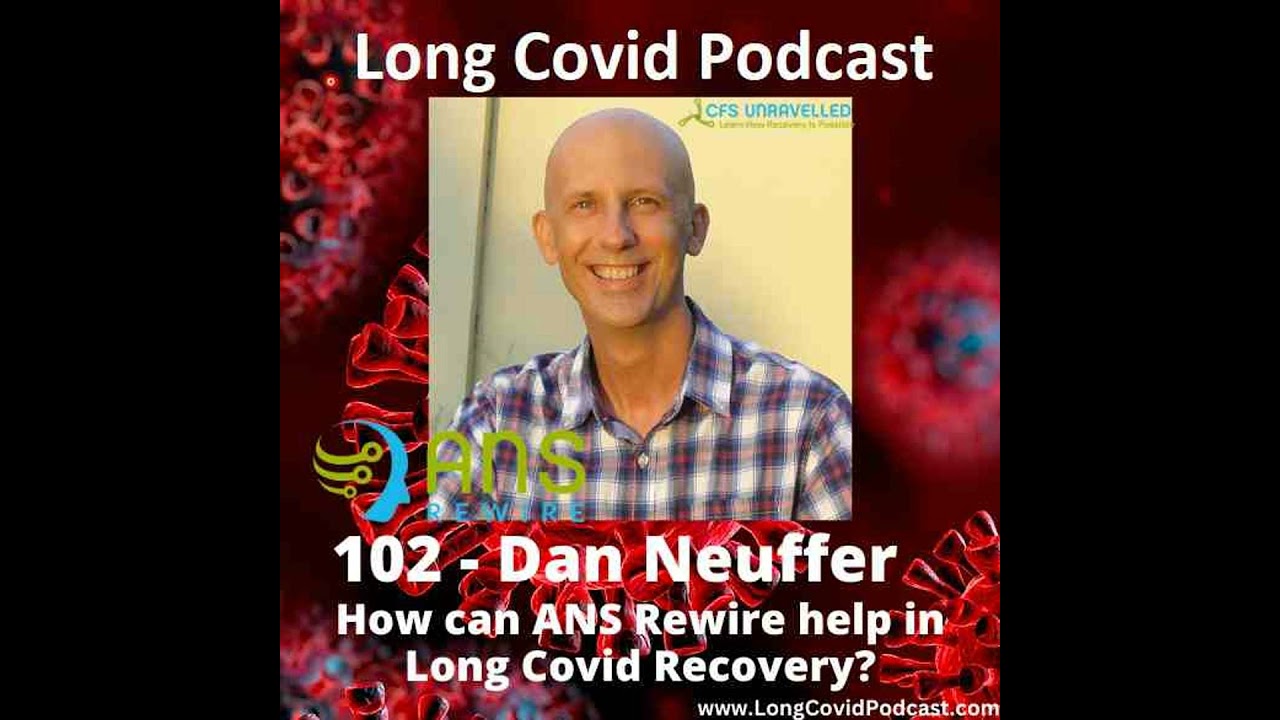 102 - Dan Neuffer - how can ANS Rewire help in Long Covid Recovery?