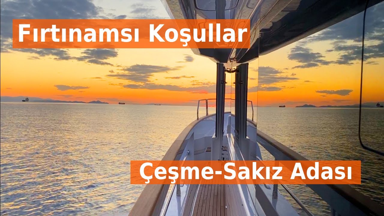 Fırtınamsı Havada, Sirena Yachts 68 ile Sakız Adası-Çeşme Seyri