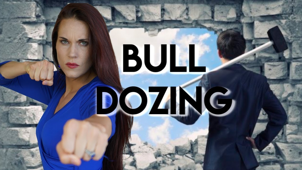 Bulldozing (The Way To Ruin Your Relationship With Yourself)