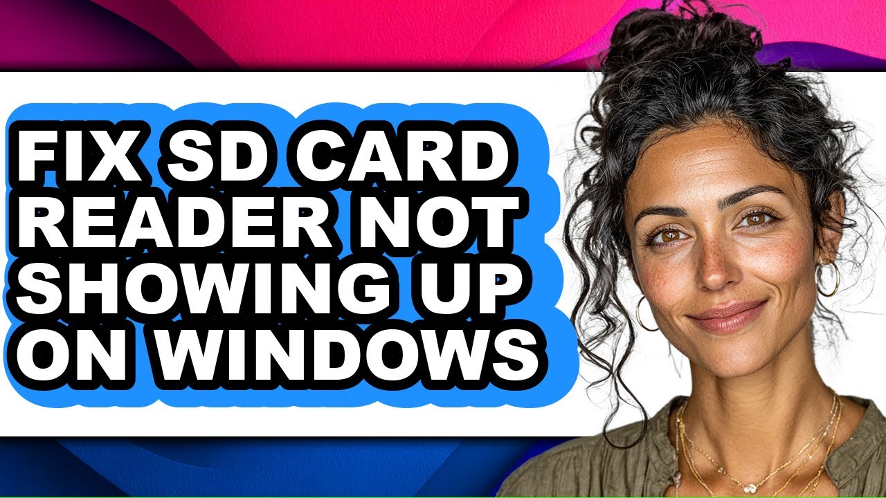 How to Fix Sd Card Reader Not Showing Up on Windows - Full Guide