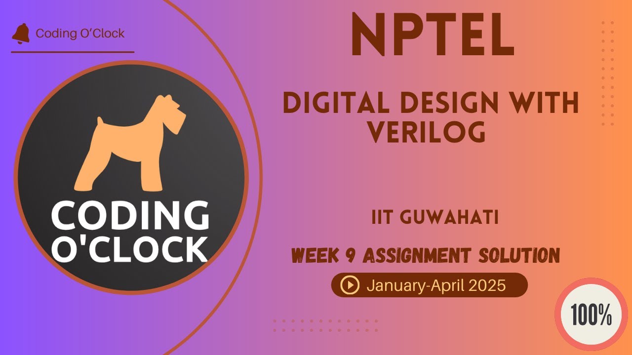 NPTEL Digital Design with Verilog Week 9 Assignment Solution January - April 2025  IIT Guwahati