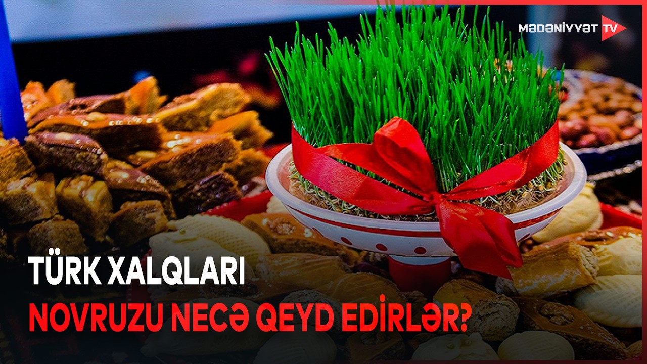 Novruz bayramı türk xalqlarının ortaq mədəni sərvətidir