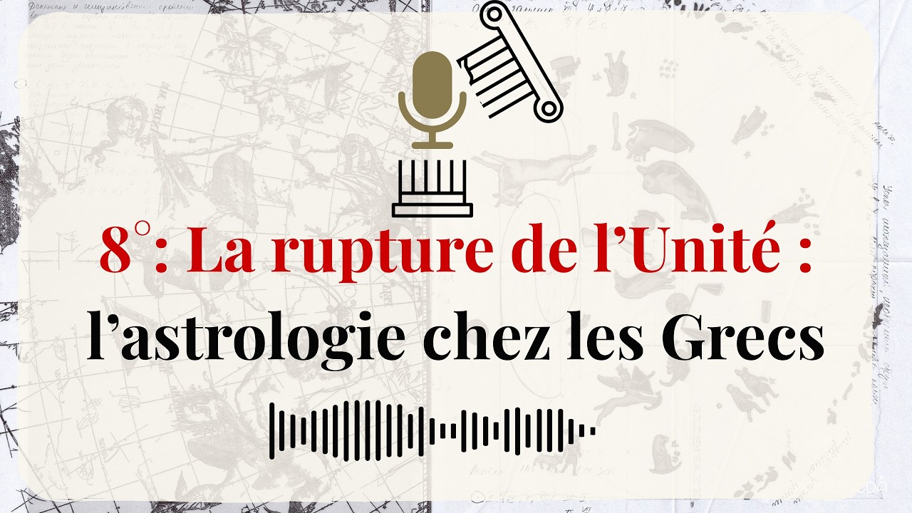 8°: La rupture de l’Unité : l’astrologie chez les Grecs