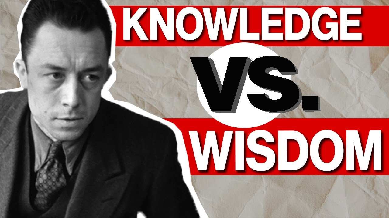 The Difference between Knowledge and Wisdom | Albert Camus