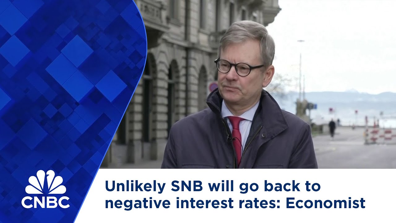 Unlikely Swiss National Bank will go back to negative interest rates, says economist