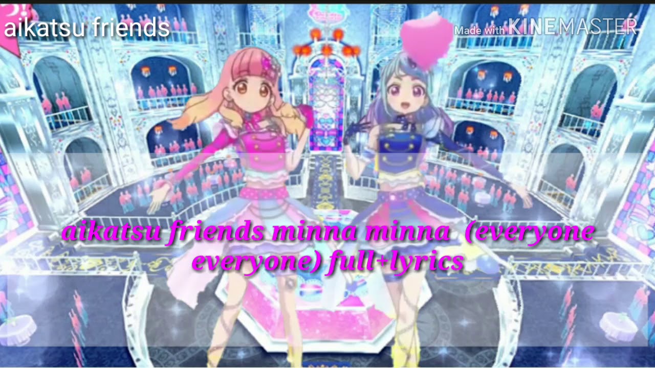 Aikatsu friends minna minna  みんなみんな (everyone everyone) full+ lyrics pure pallette 