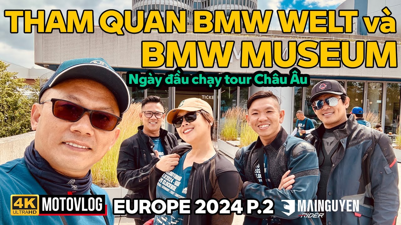 CHÂU ÂU P2: NGÀY ĐẦU TOUR CHÂU ÂU, THAM QUAN BMW WELT (THẾ GIỚI BMW) VÀ BMW MUSEUM (BẢO TÀNG BMW)