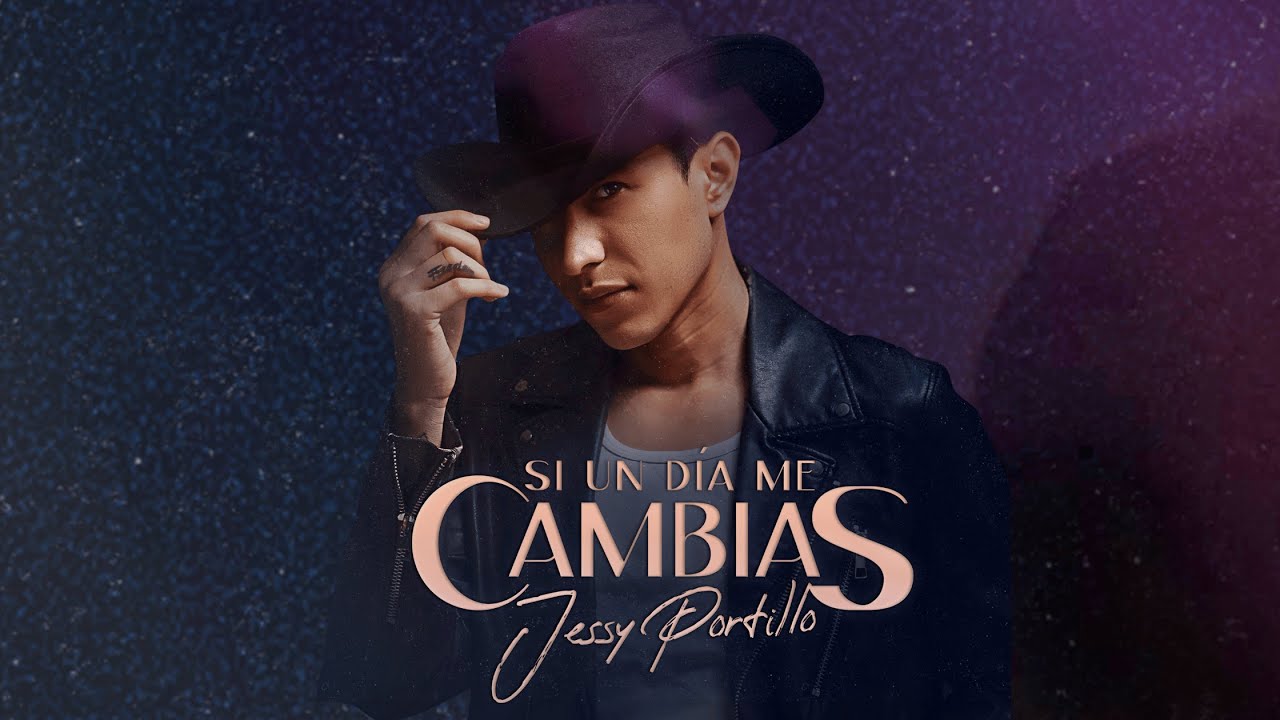 JESSY PORTILLO - SI UN DÍA ME CAMBIAS (VIDEO OFICIAL)