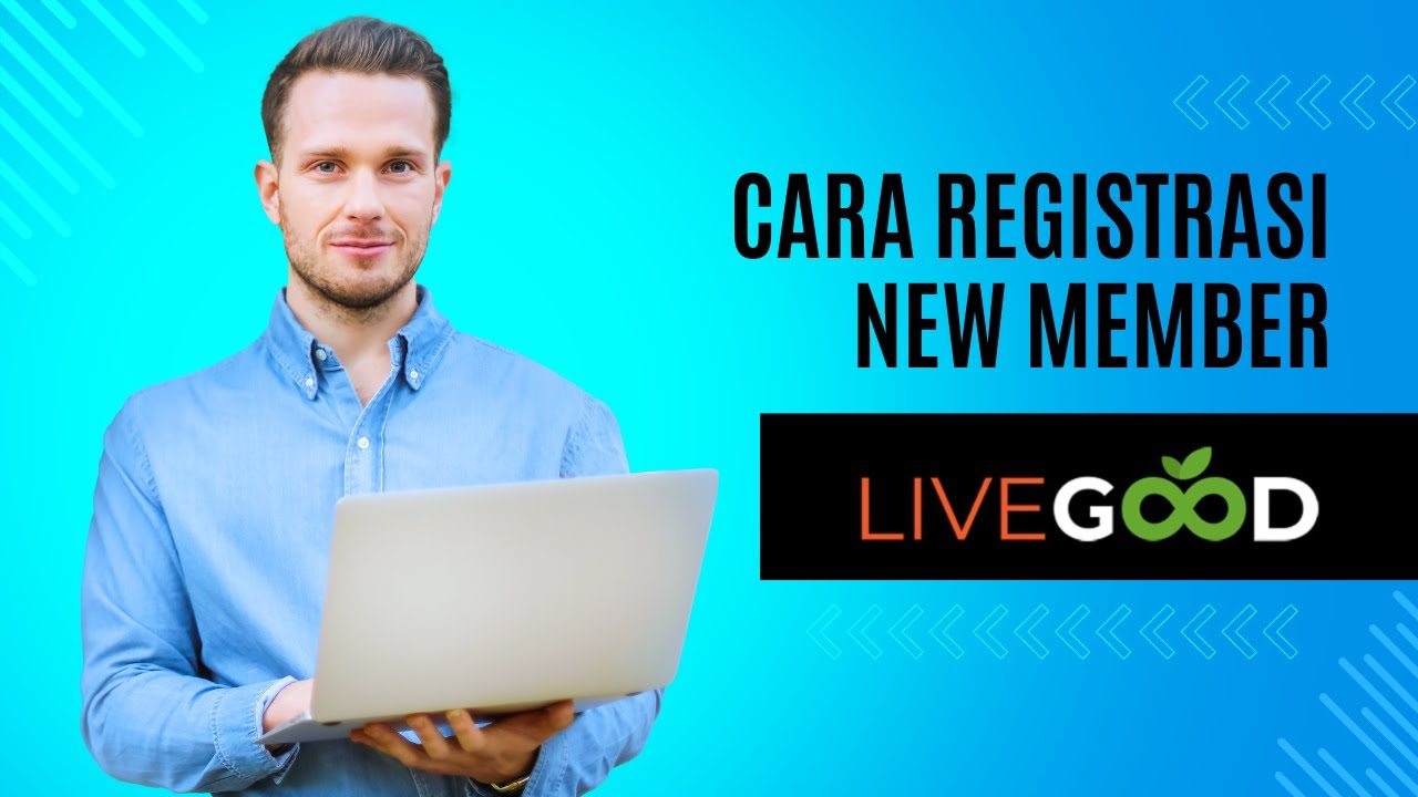 Cara Registrasi New Member Baru LIVEGOOD INDONESIA