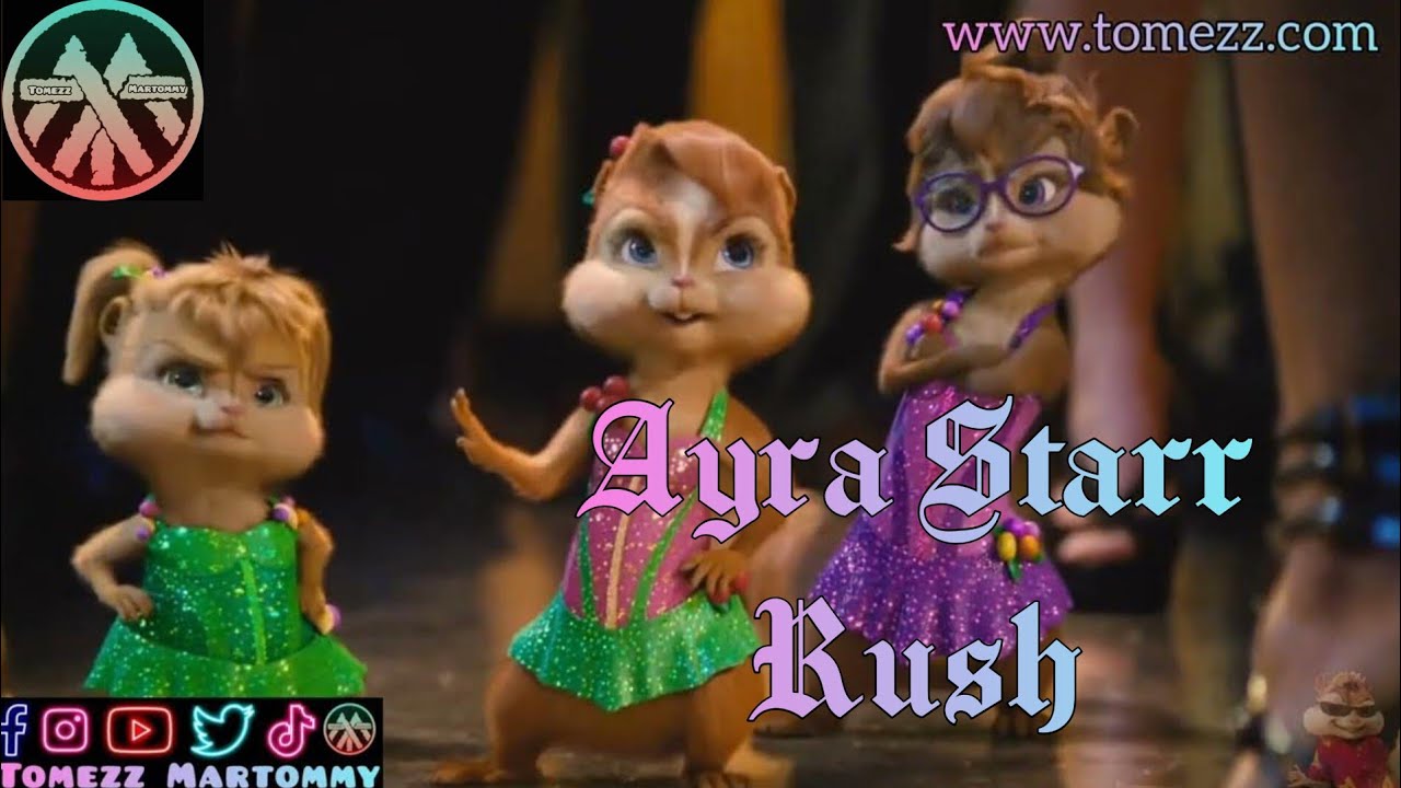 Ayra Starr - Rush | Tomezz Martommy | Alvin and the Chipmunks | Chipettes | tomezzbox.com