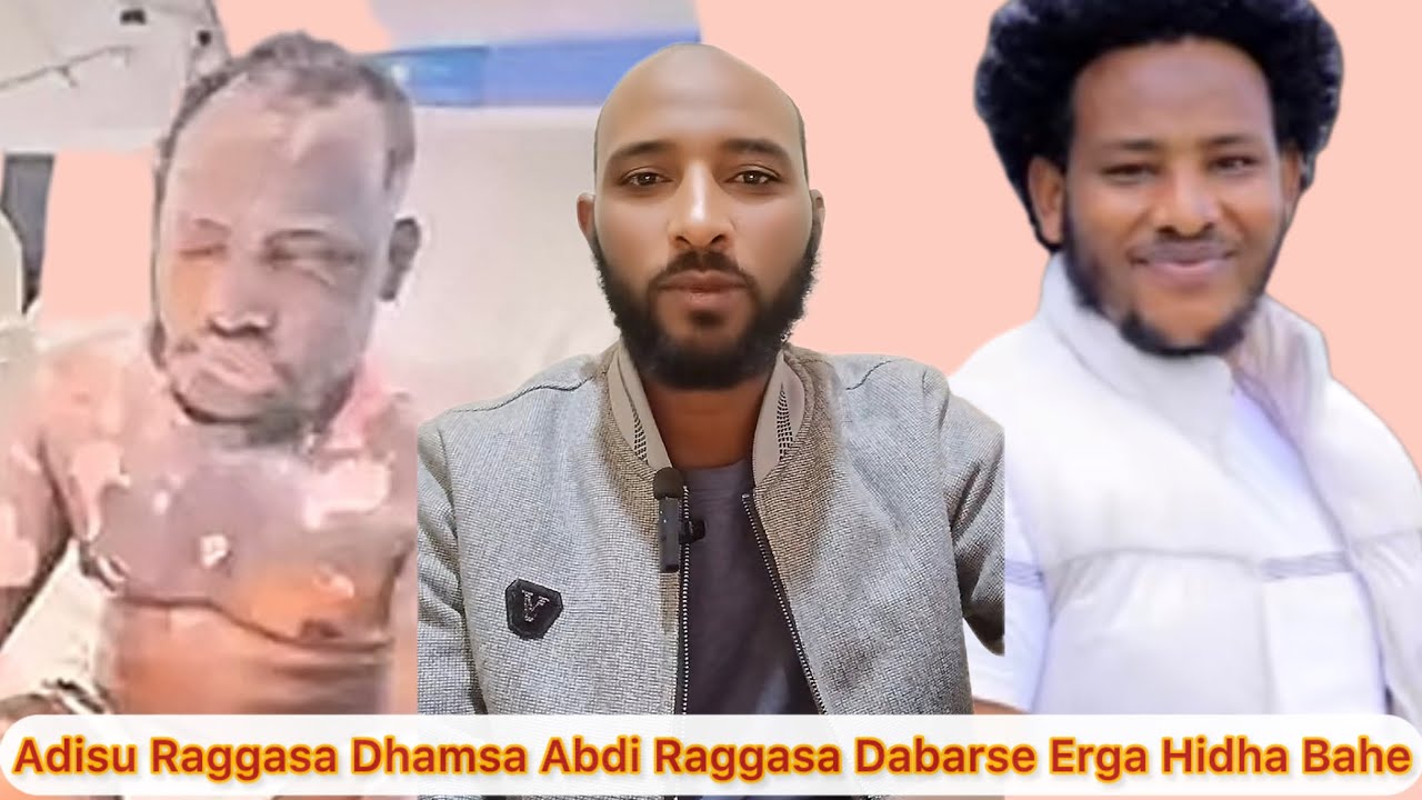 Dhaamsa Abdi Raggasa Ummatan Gahi Jadhe Bohichan Obbolleessi Isa Adisu Raggasa