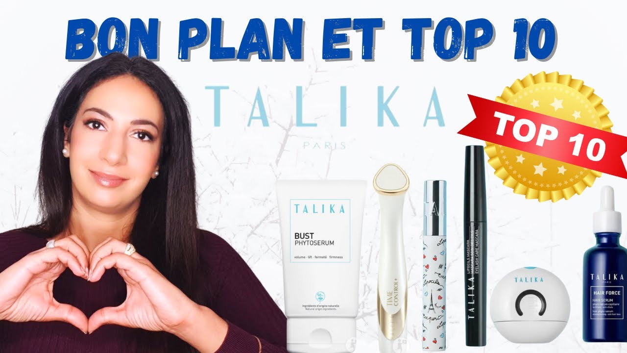 MON TOP 10 TALIKA : cheveux , poitrine , masque , cils , sourcils etc