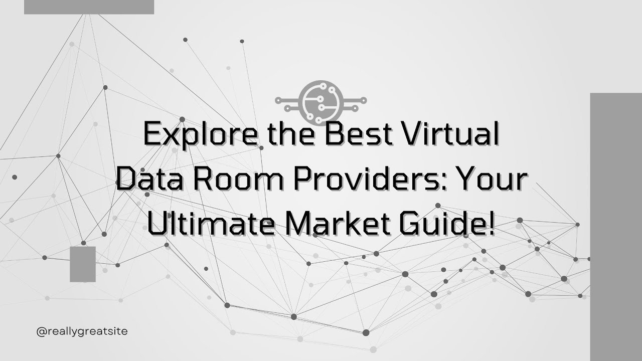 Explore the Best Virtual Data Room Providers Your Ultimate Market Guide!
