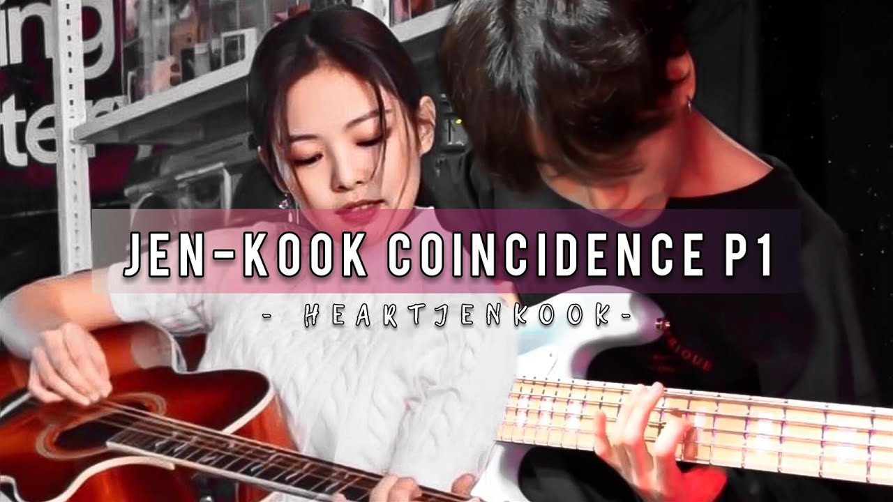 jen-kook coincidence | part1