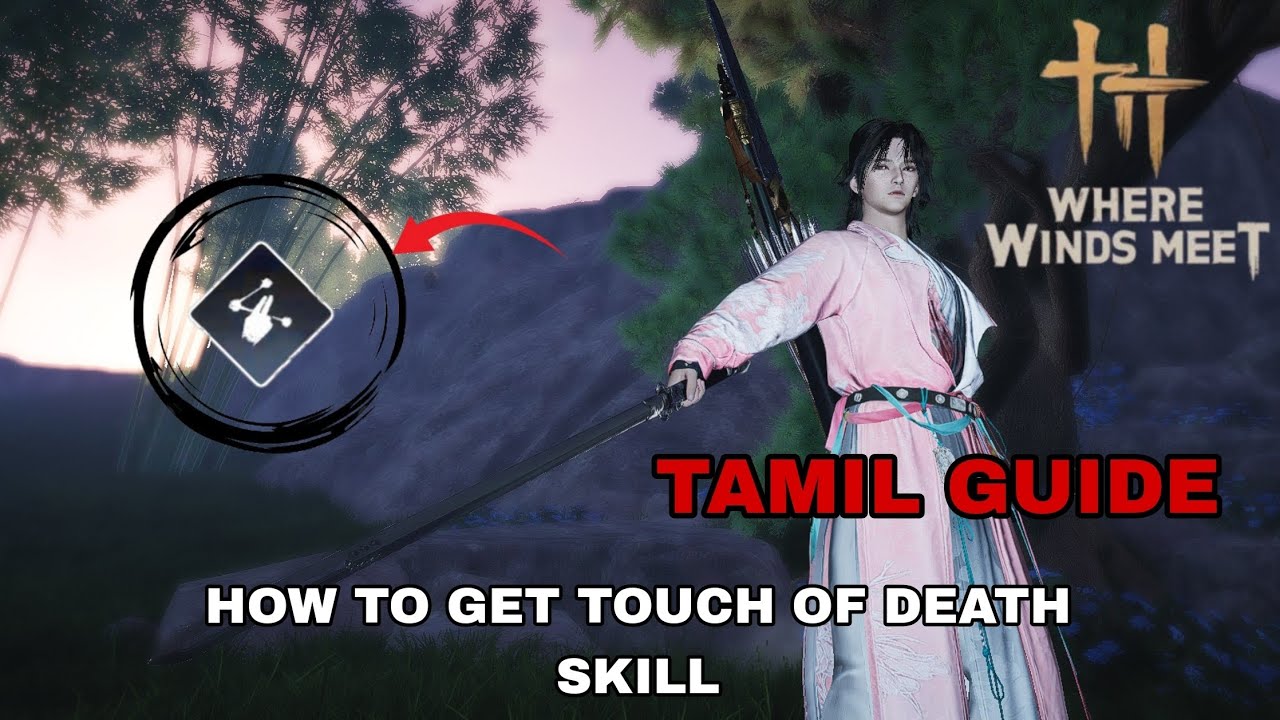 HOW TO GET THE TOUCH OF DEATH SKILL / WHERE WINDS MEET MOBILE/TAMIL GUIDE