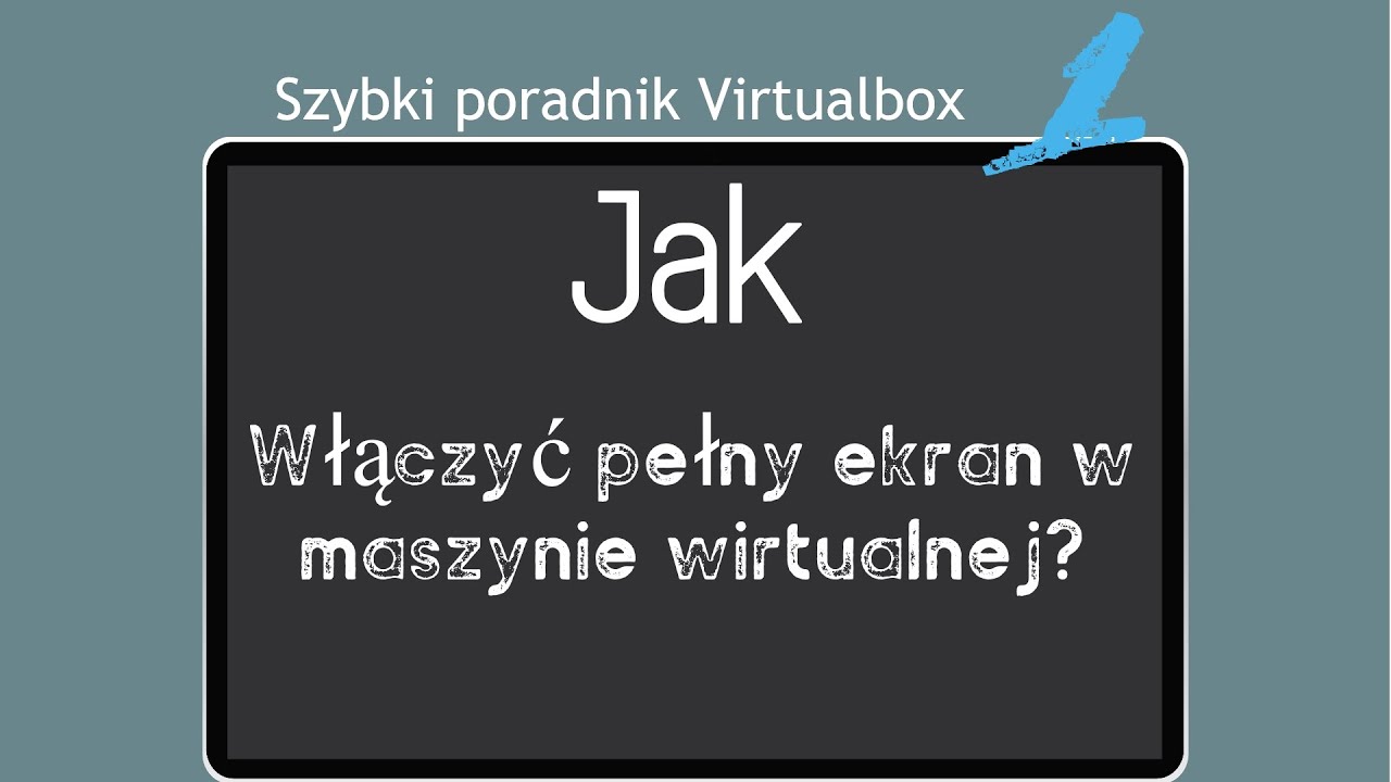 Szybki poradnik Virtualbox: jak włączyć pełny ekran?