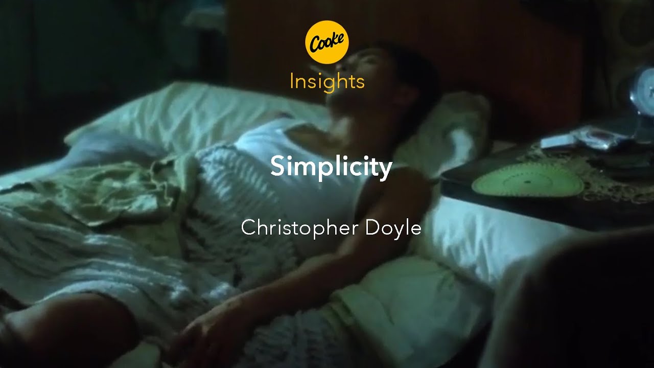 Insights: Christopher Doyle - Simplicity
