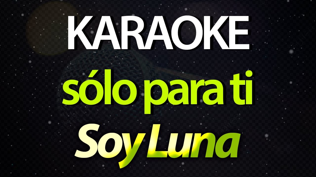 ⭐ Sólo Para Ti (Un Verdadero Amor) - Soy Luna (Sou Luna) (Karaokê Version) (Cover)